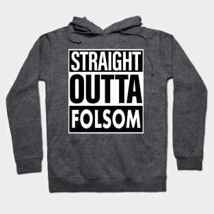 Folsom Name Straight Outta Folsom Hoodie